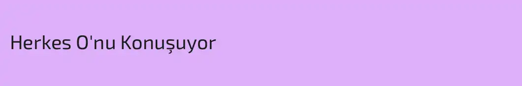 Herkes O'nu Konuşuyor
